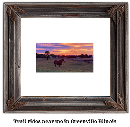 trail rides near me in Greenville, Illinois